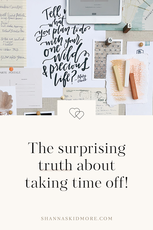 The surprising truth about time off from your business | What I know now is that those we deem "most successful" have incredible work-life boundaries. Here’s how. | Shanna Skidmore #annualplanning #myblueprintyear #entrepreneur