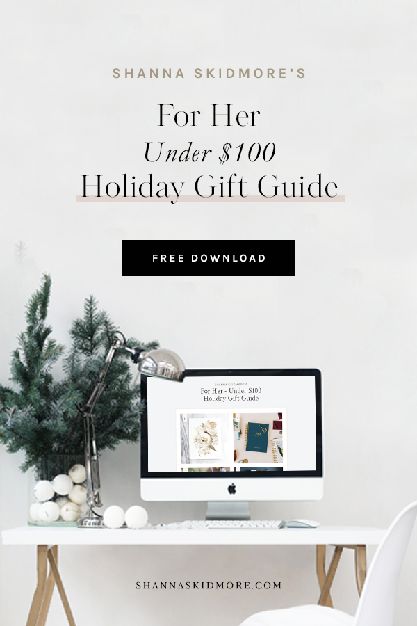 Get the free download. Gift ideas for her all under $100 | Shanna Skidmore