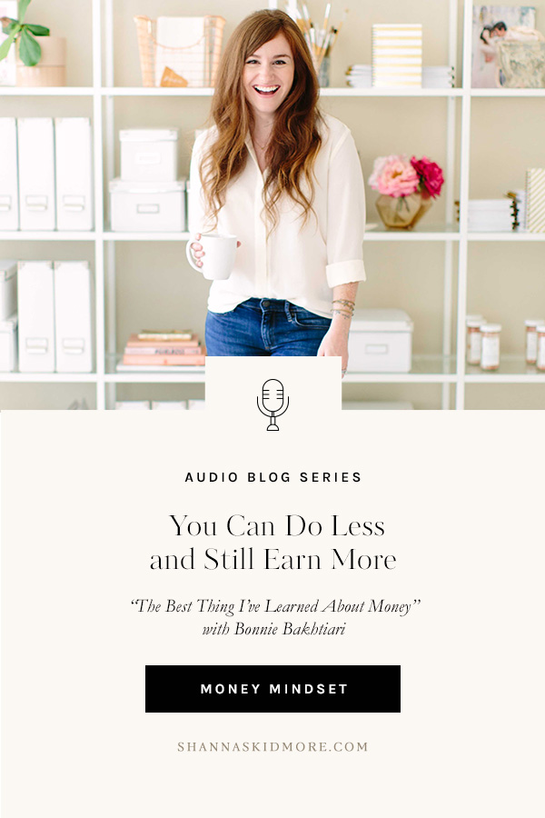 How to do less and still earn more in three simple steps. | Shanna Skidmore #money #audioblog #moneymanagement