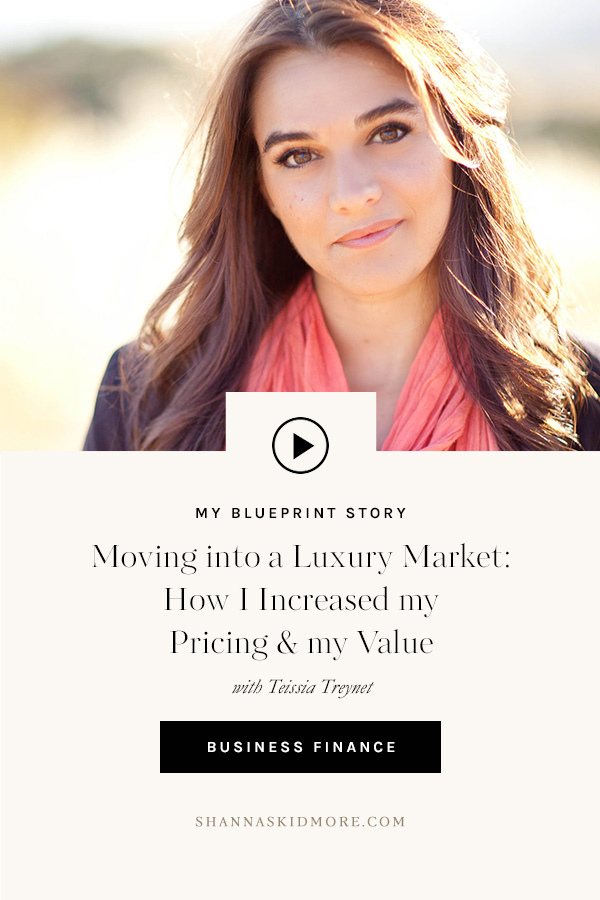 How I moved into a luxury market and increased my pricing and value with Teissia Treynet. | Shanna Skidmore #myblueprintstory #businessfinance