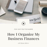 Photo of phone on desk with caption: How I Organize My Business Finances
