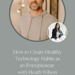 Health Wilson and Shanna Skidmore: Disconnect to Reconnect and find healthy technology habits as an entrepreneur