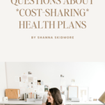 Photo of Shanna Skidmore with caption: Your Biggest Questions about Cost-Sharing Health Plans
