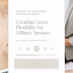 Tan Background with caption Creating Career Flexibility for Military Spouses with Monica Fullerton of Spouse-ly