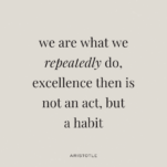 Tan Background with quote “We are what we repeatedly do. Excellence, then, is not an act, but a habit” – Aristotle