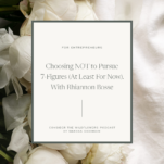 Photo of white peonies with text overlay caption: Choosing NOT to Pursue 7-Figures (At Least For Now). With Rhiannon Bosse.