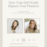 Photo of Courtney Wolf and Shanna Skidmore with Caption: How Your Self-Worth Impacts Your Finances