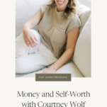Photo of Courtney Wolf with Caption: Money and Self-Worth with Courtney Wolf