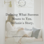 Photo of woman looking out window with caption: Defining What Success Means to You. Stefanie's Story.