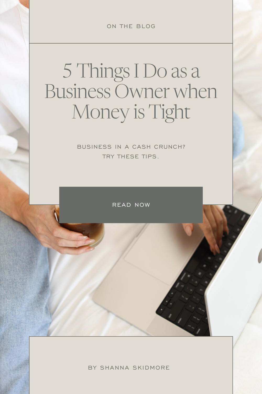 Photo of girl working on computer with caption: 5 Things I Do as a Business Owner When Money is Tight by Shanna Skidmore