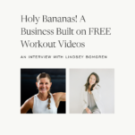 Photo of Shanna Skidmore and Lindsey Bomgren founder of Nourish Move Love with caption "Holy Bananas! A Business Built on FREE Workout Videos"