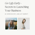 Photo of Shanna Skidmore and Jenn Jett Barrett of The Well Summit with caption: Go Ugly Early - Secrets to Launching Your Business