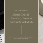 Green background with caption: Shanna Tells All! Running a Business Without Social Media