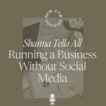 Green background with caption: Shanna Tells All! Running a Business Without Social Media