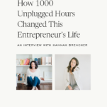 Photo of Shanna Skidmore and Hannah Brencher with caption: How 1000 Unplugged Hours Changed This Entrepreneur's Life