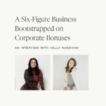 Photo of Kelly Kussman with caption: A Six-Figure Business Bootstrapped on Corporate Bonuses with Kelly Kussman