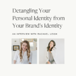 Photo of Shanna Skidmore and Rachael Leigh with Caption: Detangling Your Personal Identity from Your Brand's Identity