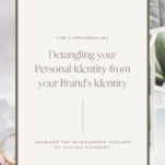 Photo of collage with Caption: Detangling Your Personal Identity from Your Brand's Identity