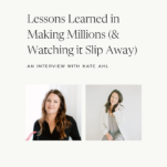 Photo of Kate Ahl and Shanna Skidmore with caption: Lessons Learned in Making Millions (and Watching it Slip Away)