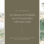 Photo of Katie Lamb with caption: My Business Is Profitable, but Is It Sustainable?