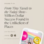 Photo of Mimi Striplin with the caption: From Tiny Tassels to the Today Show- Million Dollar Success Found in the Unlikeliest of Places