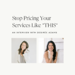 Photo of Shanna Skidmore and Desirée Adams with caption: Stop Pricing Your Services Like THIS.