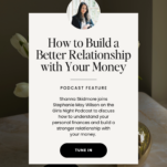 Photo of Shanna Skidmore with caption: How to Build a Better Relationship with Your Money