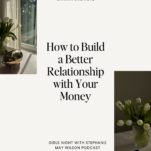 Photo of piggy bank and calculator with caption: How to Build a Better Relationship with Your Money