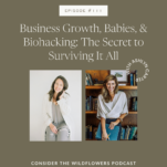 Photo of Ashlyn Carter of Ashlyn Writes and Shanna Skidmore with caption: Business Growth, Babies, & Biohacking: The Secret to Surviving It All with Ashlyn Carter