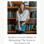 Photo of Ashlyn Carter of Ashlyn Writes with caption: Business Growth, Babies, & Biohacking: The Secret to Surviving It All with Ashlyn Carter