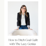 Photo of Kendra Adachi with the caption: How to Ditch Goal Guilt with The Lazy Genius Kendra Adachi